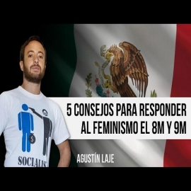 5 consejos de Agustín Laje para responder al feminismo este 8 y 9 de marzo en México