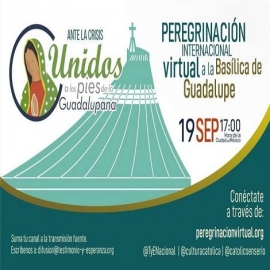 Anuncian multitudinaria peregrinación virtual al Santuario de la Virgen de Guadalupe