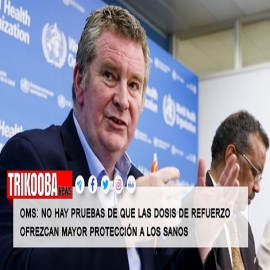 OMS: No hay pruebas de que las dosis de refuerzo ofrezcan mayor protección a los sanos