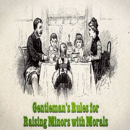 Las reglas de un caballero para criar hijos con moral, basada en un manual de 1880